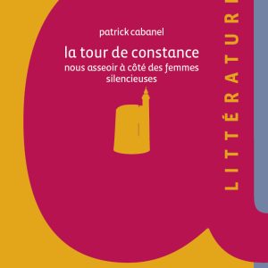 La tour de Constance, nous asseoir à côté des femmes silencieuses