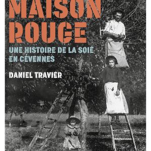Maison Rouge, une histoire de la soie en Cévennes
